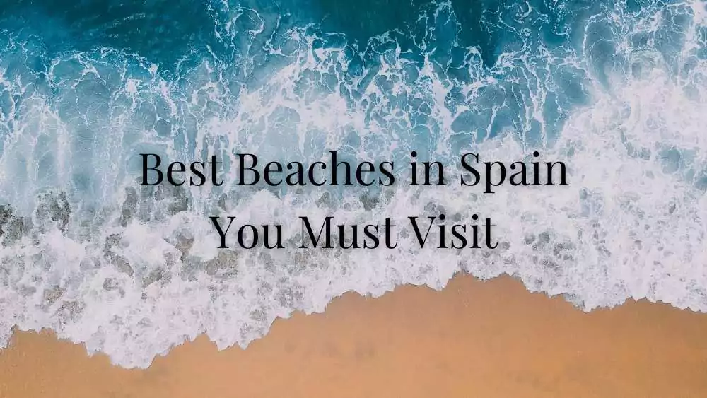 Best Beaches in Spain You Must Visit